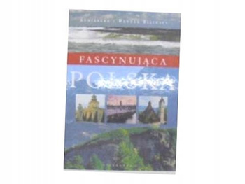 Fascynująca Polska A. i W.Bilińscy