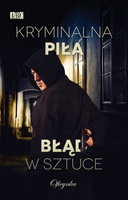 Kryminalna Piła Błąd w sztuce Praca zbiorowa