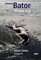 Wyspa Łza Adam Golec, Joanna Bator