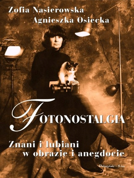 KSIĄŻKA FOTONOSTALGIA ZOFIA NASIEROWSKA AGNIESZKA OSIECKA