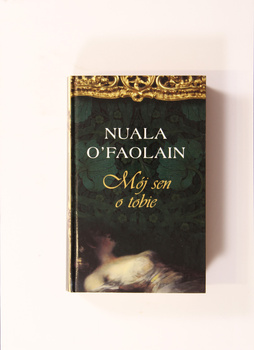 MÓJ SEN O TOBIE Nuala O'Faolain