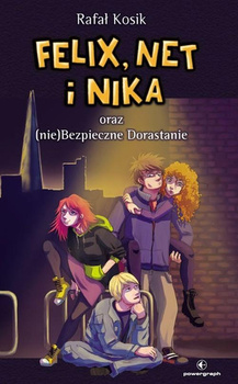 KSIĄŻKA FELIX, NET I NIKA ORAZ NIEBEZPIECZNE DORASTANIE RAFAŁ KOSIK