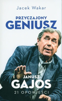 KSIĄŻKA PRZYCZAJONY GENIUSZ JANUSZ GAJOS JACEK WAKAR