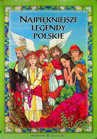 Najpiękniejsze legendy polskie Aleksandra Michalska Szwagierczak