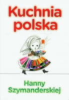 Kuchnia polska Hanny Szymandreskiej Hanna Szymanderska