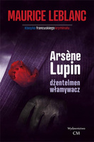Arsene Lupin dżentleman włamywacz Maurice Leblanc