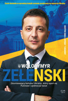 Wołodymyr Zełenski. Zdumiewający bohater Ukrainy, który oparł się Putinowi