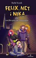 KSIĄŻKA FELIX, NET I NIKA ORAZ NIEBEZPIECZNE DORASTANIE RAFAŁ KOSIK