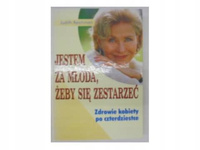 Jestem za Młoda, żeby się Zestarzeć