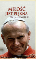 Miłość jest piękna Jan Paweł II