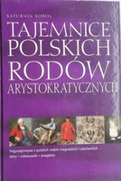 Tajemnice polskich rodów arystokratycznych Saturnin Sobol