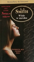 Wizje w mroku. Tajemnicza moc. Opętany. Pasja L. J. SMITH