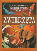 Zwierzęta. Ilustrowana biblioteka wiedzy