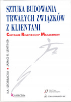 Sztuka budowania trwałych związków z klientami Praca zbiorowa