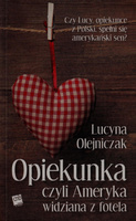 Opiekunka czyli Ameryka widziana z fotela Lucyna Olejniczak