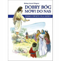 Dobry Bóg mówi do nas. Pismo Święte dla dzieci