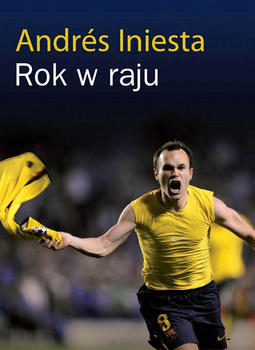 KSIĄŻKA ANDRES INIESTIA ROK W RAJU SINE QUA NON