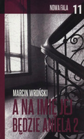 Nowa fala polskiego kryminału. Tom 11. A na imię jej będzie Aniela. Część 2