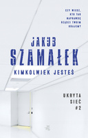 Kimkolwiek jesteś Jakub Szamałek