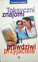 Toksyczni znajomi i prawdziwi przyjaciele Florence Isaacs