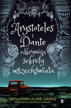 KSIĄŻKA ARYSTOTELES I DANTE ODKRYWAJĄ SEKRETY WSZECHŚWIATA BENJAMIN SAENZ